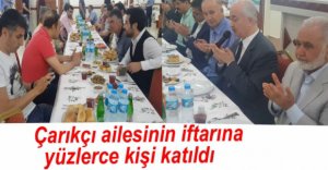 ÇARIKÇI AİLESİNİ İFTAR YEMEĞİ VERDİ