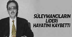CEMAAT LİDERİ HAYATINI KAYBETTİ