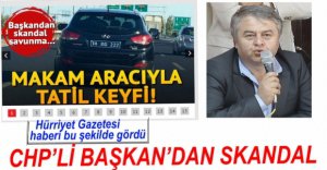 CHP'Lİ BAŞKAN'DAN SKANDAL SAVUNMA