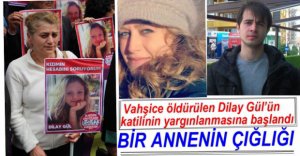 DİLAY GÜL'ÜN KATİLİNİN YARGILANMASINA BAŞLANDI