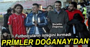 DOĞANAY'DAN FUTBOLCULARA PRİM