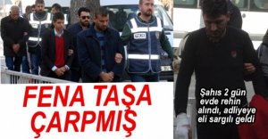 DOLANDIRDIĞI KİŞİLER TARAFINDAN REHİN ALINDI