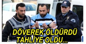 DÖVEREK ÖLDÜRDÜ, TAHLİYE OLDU