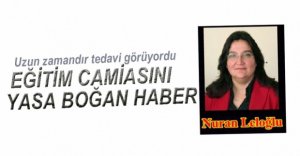 EĞİTİM CAMİASINI YASA BOĞAN HABER