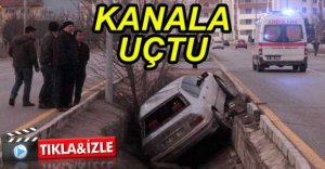 EHLİYETSİZ SÜRÜCÜ KANALA UÇTU