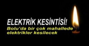 ELEKTRİK KESİNTİLERİNE DİKKAT....