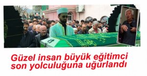 EMEKTAR EĞİTİMCİ SON YOLCULUĞUNA UĞURLANDI