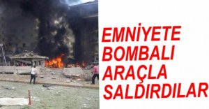 EMNİYET MÜDÜRLÜĞÜNE BOMBALI ARAÇLA SALDIRI