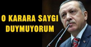 ERDOĞAN'DAN AYM'YE SERT TEPKİ