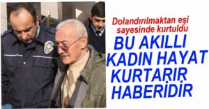 EŞİ SAYESİNDE KURTULDU