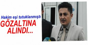 EŞİ TUTUKLANDI, KENDİSİ GÖZALTINA ALINDI