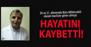 ESKİ VEKİL HAYATINI KAYBETTİ!
