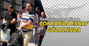 ESNAFLARA FETÖ OPERASYONU