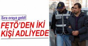 FETÖ SORUŞTURMASINDA İKİ KİŞİ ADLİYEDE
