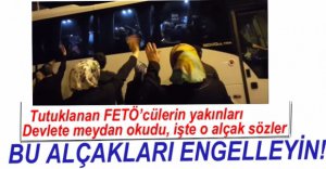 FETÖ'CÜ YAKINLARININ ŞOVU!