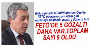 FETÖ'DE 5 KİŞİ GÖZALTINA ALINDI...