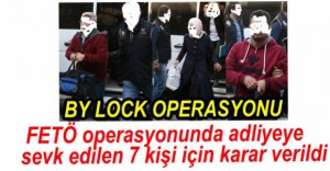 FETÖ'DE 7 KİŞİ İÇİN KARAR VERİLDİ