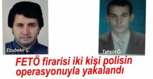 FETÖ'DEN ARANAN İKİ KİŞİ YAKALANDI