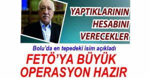 FETÖ'YA BÜYÜK OPERASYON KAPIDA