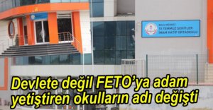 FETÖ'YE BAĞLI OKULLARIN ADI DEĞİŞTİ
