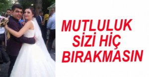 GENÇ ÇİFTE MUTLULUKLAR DİLİYORUZ