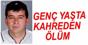 GENÇ YAŞTA HAYATINI KAYBETTİ