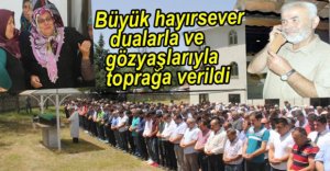 GÖZYAŞLARI İÇİNDE TOPRAĞA VERİLDİ