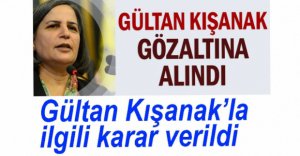 GÜLTAN KIŞANAK HAKKINDA KARAR VERİLDİ