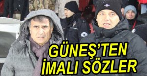 GÜNEŞ'TEN ÇARPICI SÖZLER