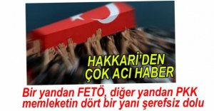HAKKARİ'DEN ÇOK ACI HABER