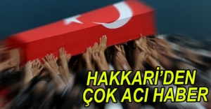 HAKKARİ'DEN ÇOK ACI HABER GELDİ