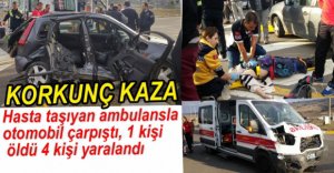 HASTA TAŞIYAN AMBULANSLA OTOMOBİL ÇARPIŞTI