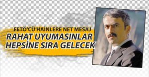 "HEPSİNE TEK TEK SIRA GELECEK"