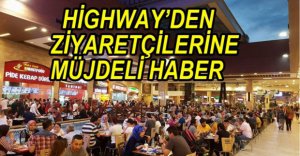 HİGHWAY'DEN ZİYARETÇİLERİNE MÜJDE...