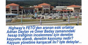 HİGHWAY'E DENETİM KAYYUMU ATANDI