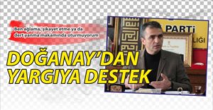 İL BAŞKANI DOĞANAY'DAN YARGIYA DESTEK