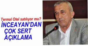 İNCEAYAN'DAN SERT AÇIKLAMA