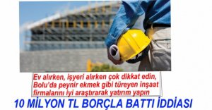 İNŞAAT FİRMASI BATTI İDDİASI...