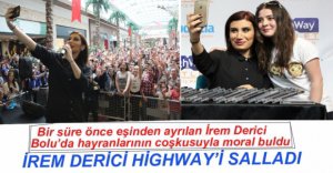 HİGHWAY'DE İREM DERİCİ COŞKUSU
