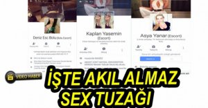 İŞTE AKIL ALMAZ SEX TUZAĞI