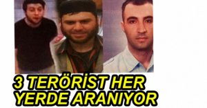 İŞTE ARANAN 3 TERÖRİST