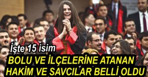 İŞTE BOLU VE İLÇELERİNE ATANAN HAKİM VE SAVCILAR