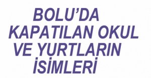 İŞTE KAPATILAN OKUL VE YURTLARIN İSİMLERİ