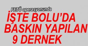 İŞTE OPERASYON YAPILAN DERNEKLER