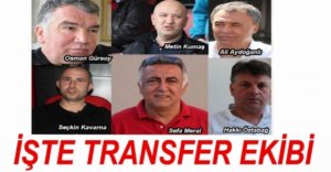 İŞTE TRANSFERİ YAPACAK EKİP
