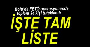 İŞTE TUTUKLANAN 34 KİŞİNİN TAM LİSTESİ