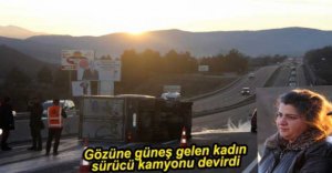 KADIN SÜRÜCÜ KAMYONU DEVİRDİ