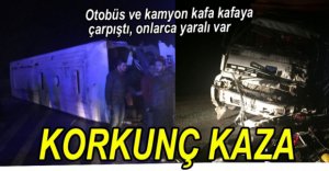KAMYONLA SERVİS OTOBÜSÜ KAFA KAFAYA ÇARPIŞTI