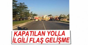 KAPATILAN YOLLA İLGİLİ FLAŞ GELİŞME