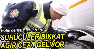 KAR LASTİĞİ TAKMAYANLARA AĞIR CEZA GELİYOR